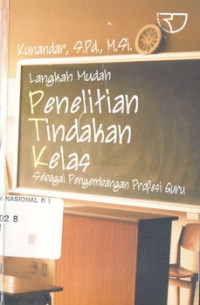 Langkah Mudah Penelitian Tindakan Kelas sebagai Pengembangan Profesi Guru