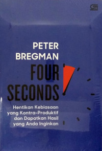 Four Seconds : Hentikan Kebiasaan yang Kontra-Produktif dan Dapatkan Hasil yang Anda Inginkan