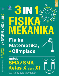 3 In 1 Fisika Mekanika: Fisika, Matematika + Olimpiade untuk SMA/ SMK