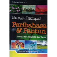 Bunga Rampai Peribahasa dan Pantun untuk SD, SMP dan SMA