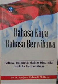 Bahasa Kaya, Bahasa Berwibawa; Bahasa Indonesia dalam Dinamika Konteks Ekstrabahasa