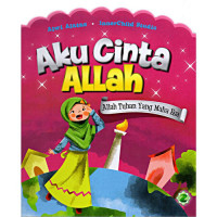 Aku Cinta Allah: Allah Tuhan yang Maha Esa