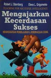 Mengajarkan kecerdasan sukses : meningkatkan pembelajaran & keberhasilan siswa