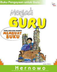 Menjadi Guru: Yang Mau Dan Mampu Membuat Buku