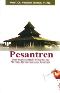 Pesantren : Dari Transformasi Metodologi Menuju Demokratisasi Institusi