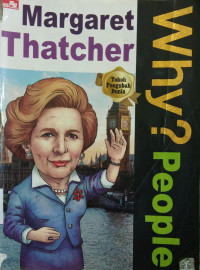 Why? People: Margaret Tatcher