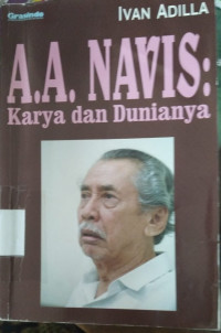 A. A Navis : Karya dan dunianya