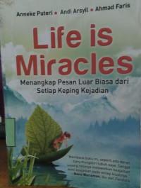 Life Is Miracles: Menangkap Pesan Luar Biasa dari Setiap Keping Kejadian