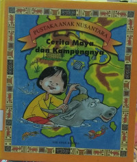 Pustaka Anak Nusantara: Cerita Maya dan Kampungnya