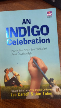 An Indigo  Celeberation : Kumpulan pesan dan kisah dari anak-anak indigo