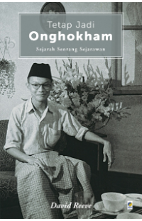 Tetap jadi Onghokham: Sejarah Seorang Sejarawan