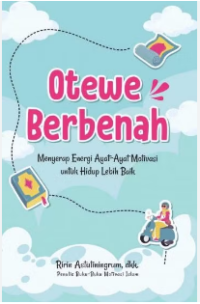 Otewe Berbenah: menyerap energi ayat ayat motivasi untuk hidup lebih baik