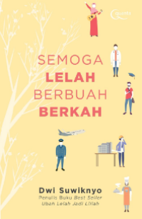 Semoga Lelah Berbuah Berkah