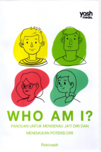 WHO AM I ? Panduan untuk mengenali jati diri dan menemukan potensi diri