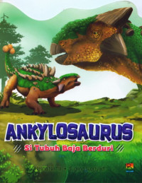 Ankylosaurus: Si Tubuh Baja Berduri