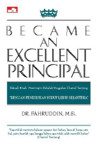 Became An Excellent Principal : Sebuah Kisah Memimpin Sekolah Unggulan Chairul Tanjung 