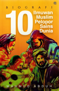 BIOGRAFI 10 ILMUAN MUSLIM PELOPOR SAINS DUNIA