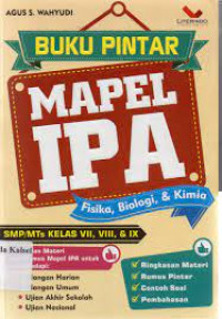 Buku pintar mapel IPA: fisika, biologi & kimia untuk SMP