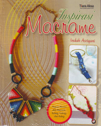 Inspirasi macrame : ragam aksesori dari macrame : kalung, gelang, dan anting