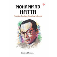 MOHAMMAD HATTA: Peran dan sumbangsihnya bagi Indonesia