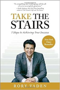 Take The Stairs: 7 Langkah  menggapai Sukses Sejati