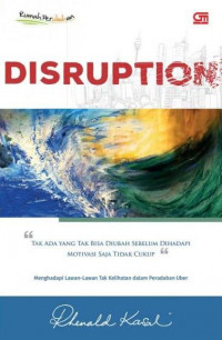 Disruption: Tak Ada yang Tak Bisa Diubah Sebelum Dihadapi, Motivasi Saja Tidak Cukup
