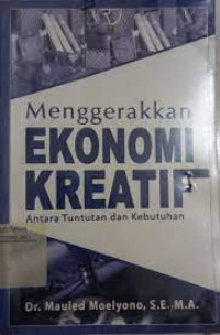 Menggerakkan Ekonomi Kreatif Atara Tuntutan dan Kebutuhan