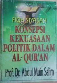 Fiqh Siyasah : Konsepsi Kekuasaan Politik dalam Al-Qur'an