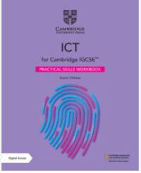 ICT  for Cambridge UGCSE : Practical Workbook