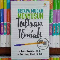 Betapa Mudah Menyusun Tulisan Ilmiah