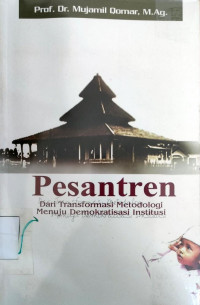 Pesantren Dari Tranformasi Metodologi Menuju Demokratisasi Institusi