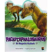 Pachycephalosaurus: Si Kepala Kubah