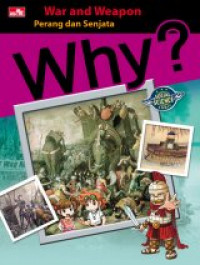 Why? War and Weapon (Perang dan Senjata)