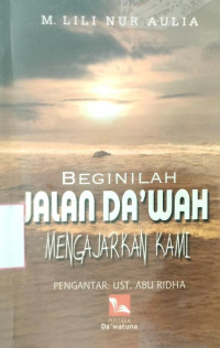 Beginilah Jalan Da'wah Mengajarkan Kami